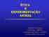 ÉTICA E EXPERIMENTAÇÃO ANIMAL. Eduardo Pompeu CAPPesq - FMUSP Comissão de Ética - COBEA epompeu@biot.fm.usp.br