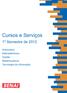 Cursos e Serviços. 1º Semestre de 2012. Automotiva Eletroeletrônica Gestão Metalmecânica Tecnologia da Informação