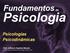 Fundamentos. Psicologia. Psicologias Psicodinâmicas. Prof. Jefferson Baptista Macedo Todas as aulas estão disponíveis em http://reeduc.com.