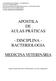 APOSTILA DE AULAS PRÁTICAS - DISCIPLINA - BACTERIOLOGIA MEDICINA VETERINÁRIA