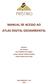 MANUAL DE ACESSO AO ATLAS DIGITAL GEOAMBIENTAL. Autores: Eric Pereira Iara Christina de Campos Luciana Hiromi Yoshino Kamino Flávio Fonseca do Carmo