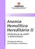 Este manual tem como objetivo fornecer informações aos pacientes e seus familiares a respeito da Anemia Hemolítica Hereditária.