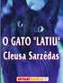 O GATO LATIU. Cleusa Sarzêdas. Edição especial para distribuição gratuita pela Internet, através da Virtualbooks, com autorização da Autora.