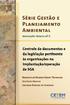 Série Gestão e Planejamento Ambiental. Controle de documentos e da legislação pertinente às organizações na implantação/operação de SGA