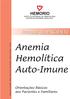 Este manual tem como objetivo fornecer informações aos pacientes e seus familiares a respeito da Anemia Hemolítica Auto-Imune.
