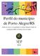 Perfil do município de Porto Alegre/RS. Análise do acesso e da qualidade da Atenção Integral à Saúde da população LGBT no Sistema Único de Saúde