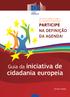 UM NOVO DIREITO PARA OS CIDADÃOS EUROPEUS PARTICIPE NA DEFINIÇÃO DA AGENDA! Guia da iniciativa de. cidadania europeia.