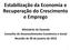 Estabilização da Economia e Recuperação do Crescimento e Emprego