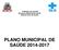 Prefeitura de Joinville Secretaria Municipal da Saúde Sistema Único de Saúde PLANO MUNICIPAL DE SAÚDE 2014-2017