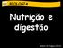 BIOLOGIA Nutrição e digestão