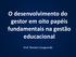 O desenvolvimento do gestor em oito papéis fundamentais na gestão educacional. Prof. Renato Casagrande
