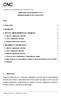 DIRECTRIZ CONTABILÍSTICA Nº 24 EMPREENDIMENTOS CONJUNTOS 1. OBJECTIVO 1 2. DEFINIÇÕES 2 3. TIPOS DE EMPREENDIMENTOS CONJUNTOS 2