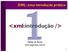 XML: uma introdução prática <xml:introdução />