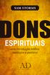 SAM STORMS DONS. uma introdução bíblica, teológica e pastoral