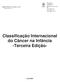 Classificação Internacional do Câncer na Infância -Terceira Edição-
