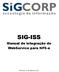 Sistema Integrado de Gerenciamento do ISS SIG-ISS. Manual de integração do WebService para NFS-e