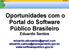 Oportunidades com o Portal do Software Público Brasileiro