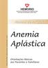 Este manual tem como objetivo fornecer informações aos pacientes e seus familiares a respeito da Anemia Aplástica.