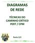 DIAGRAMAS DE REDE TÉCNICAS DO CAMINHO CRÍTICO PERT / CPM