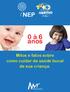 0 à 6 anos. Mitos e fatos sobre como cuidar da saúde bucal de sua criança.