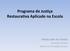 Programa de Justiça Restaurativa Aplicado na Escola Mayta Lobo dos Santos