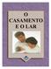 O CASAMENTO E O LAR Por Rex Jackson