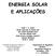 ENERGIA SOLAR E APLICAÇÕES