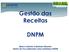 Gestão das Receitas DNPM. Marco Antonio Valadares Moreira Diretor de Procedimentos Arrecadatórios/DNPM