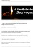 Então MT o Reino dos Céus será semelhante a dez virgens que, tomando as suas lâmpadas, saíram ao encontro do noivo.