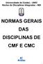 Universidade de Cuiabá UNIC Núcleo de Disciplinas Integradas - NDI NORMAS GERAIS DAS DISCIPLINAS DE CMF E CMC