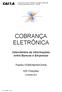 Leiaute de Arquivo Eletrônico Padrão CNAB 400 Cobrança Bancária CAIXA - SIGCB COBRANÇA ELETRÔNICA. Intercâmbio de Informações entre Bancos e Empresas