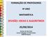 DIVISÃO: IDEIAS E ALGORITMOS 25/09/2014 FORMAÇÃO DE PROFESSORES 4º ANO MATEMÁTICA