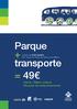 Parque + transporte = 49. Carris / Metro urbano Parques de estacionamento. A partir de 15 de Outubro num posto de venda da Carris ou do Metro.