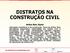 DISTRATOS NA CONSTRUÇÃO CIVIL