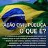 1. Introdução - Ação Civil Pública: 1) A lei 7347/85, e sua complementação pelo titulo III do CDC.