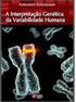 A INTERPRETAÇÃO GENÉTICA DA VARIABILIDADE HUMANA