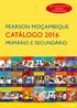 Agora disponível nas Livrarias Conhecimento PEARSON MOÇAMBIQUE CATÁLOGO 2016 PRIMÁRIO E SECUNDÁRIO APRENDENDO SEMPRE