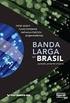 Banda Larga Móvel no Brasil: Cenário Regulatório, Espectro de Radiofrequências, Mercado, Perspectivas e Desafios