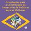 Orientações para a Constituição de Secretarias de Políticas para as Mulheres