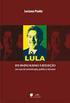 Lula, do sindicalismo à reeleição