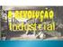AULA 5 REVOLUÇÃO INDUSTRIAL. Revolução: Mudança profunda ou completa de uma estrutura política, econômica e social;