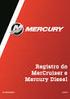 Nome do fabricante do motor: Mercury Marine Endereço: W6250 Pioneer Road P.O. Box 1939 Cidade: Fond du Lac, WI Código postal: País: EUA