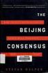 THE BEIJING CONSENSUS: HOW CHINA S AUTHORITARIAN MODEL WILL DOMINATE THE TWENTY-FIRST CENTURY 1