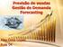 APLICAÇÃO DE MODELOS QUANTITATIVOS DE PREVISÃO EM UMA EMPRESA DE TRANSPORTE FERROVIÁRIO