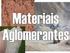 Aglomerantes são produtos empregados na construção civil para fixar ou aglomerar materiais entre si.