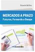 MERCADOS A PRAZO. Futuros, Forwards e Swaps