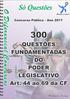 Questões fundamentadas do PODER LEGISLATIVO. Art. 44 a 69 da CF. 300 Questões Fundamentadas do Poder Legislativo Art.