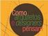 COMO ARQUITETOS E DESIGNERS PENSAM