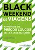 BLACK WEEKEND PREÇOS LOUCOS DE VIAGENS APROVEITE OS DE 14 A 17 DE OUTUBRO LUGARES LIMITADOS