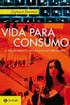 BAUMAN, Zygmunt. Vida para consumo: A transformação das pessoas em mercadoria. Rio de Janeiro: Jorge Zahar Ed., 2008